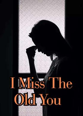 I Miss The Old You