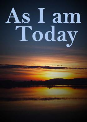 As I am Today