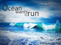 Ocean Wants To Run