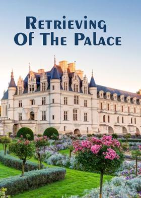 Retrieving Of The Palace