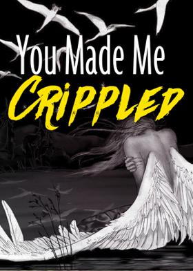 You Made Me Crippled