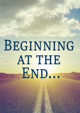 Beginning at the End...