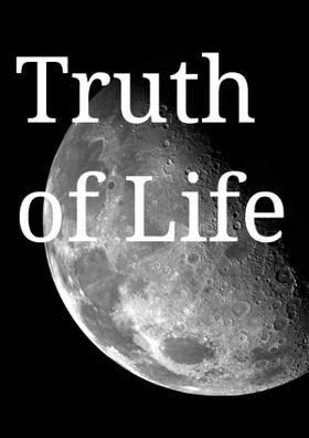 Truth Of Life