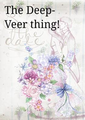 The Deep-Veer Thing!